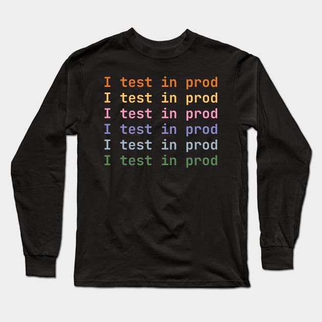 I test in prod Long Sleeve T-Shirt by lazynugu